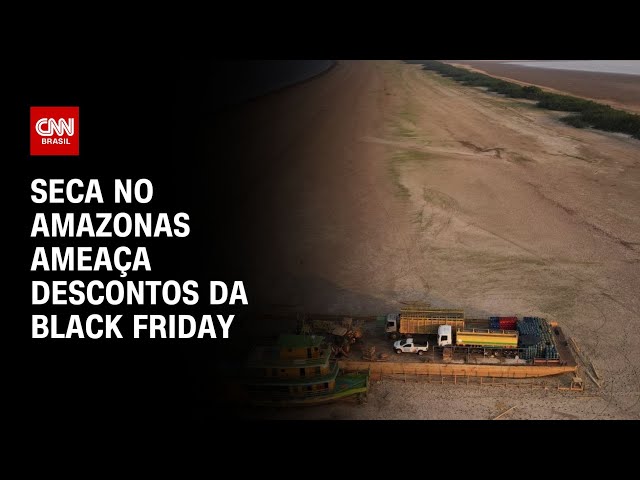 Seca no Amazonas ameaça descontos da Black Friday | LIVE CNN