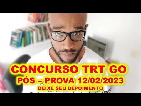 Concurso TRT GO PÓS-PROVA 12/02/2023 deixe seu depoimento