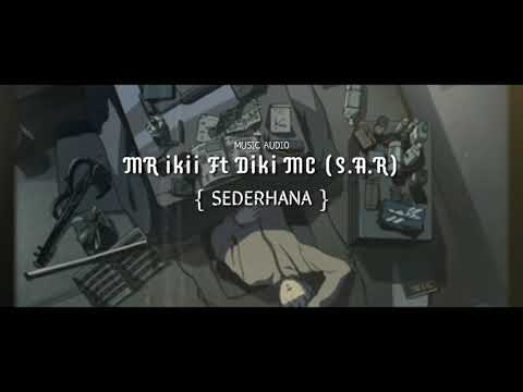 SEDERHANA - DIKIMC (S.A.R) Ft MR ikii