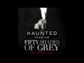 Haunted (From the "Fifty Shades of Grey" Movie ...