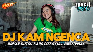 Download lagu DJ KAM NGENCA !! FULL BASS DISKO ( JUNGLE DUTCH KARO VIRAL TERBARU 2023 ) mp3