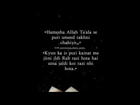 •Hamesha Allah Ta'ala se puri umeed rakhni chahiye,,
