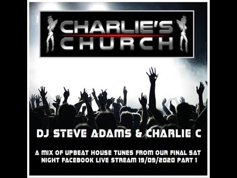 Steve Adams B2B Charlie C -  Charlies Church Sat 19th Sept Part 1- Upbeat House Music