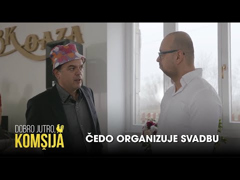 ČEDO ORGANIZUJE SVADBU - DOBRO JUTRO, KOMŠIJA (SEZONA 3)