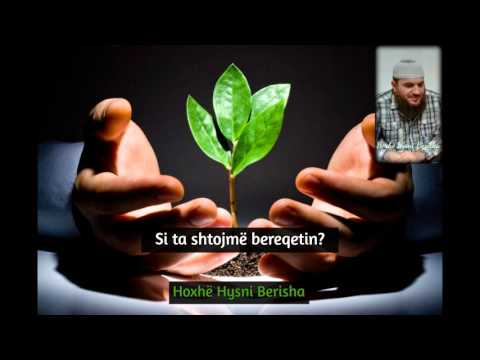 Si ta shtojmë bereqetin - Hoxhë Hysni Berisha