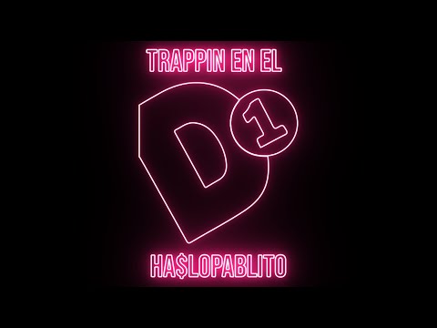 ha$lopablito - trappin' en el D1