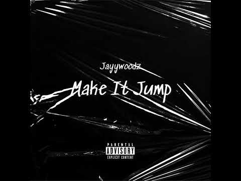 Jayywoodz- Make It Jump (Just wanna step) Prod. by W4ddles