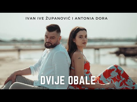 Dvije obale | Ivan Ive Županović i Antonia Dora | official video