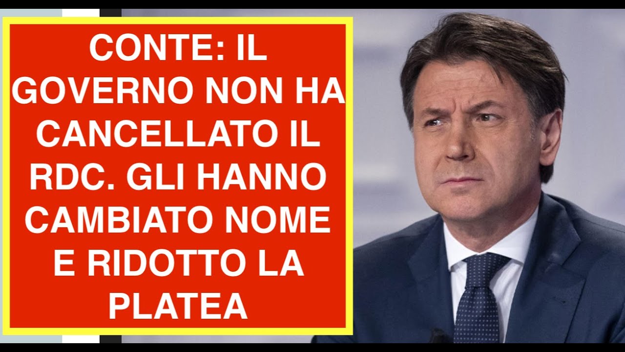 CONTE: IL GOVERNO NON HA CANCELLATO IL RDC. GLI HANNO CAMBIATO NOME E RIDOTTO LA PLATEA