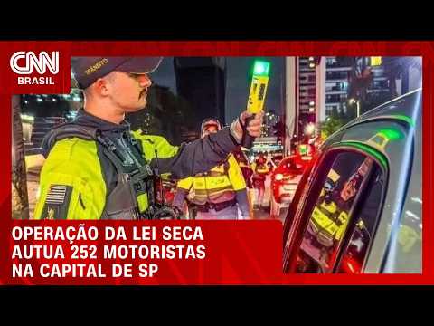 Operação da Lei Seca fiscaliza mais de 3,5 mil motoristas e autua 252 na capital de SP | CNN AGORA