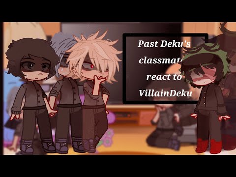 Past Deku's classmates react to VillainDeku || MHA/BNHA || NO SHIPS || read description | MIKIZES AU