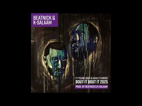 Beatnick & K Salaam ft Young Buck & Ashley Dubose - "Bout It Bout It 2025"
