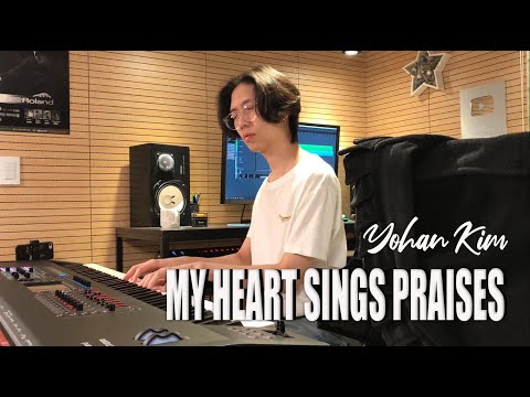 My Heart Sings Praises (내 마음 다해) by Yohan Kim