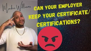 Can Your Employer Keep Your Certificate/Certifications?