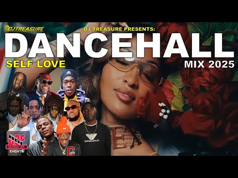 DANCEHALL MIX 2025 | SELF LOVE - SHENSEEA, MASICKA, VALIANT & MORE | DJ TREASURE