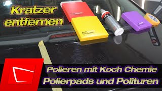 Heute polieren wir mit Koch Chemie Produkten! Polierpads und Polituren im Test - Kratzer entfernen