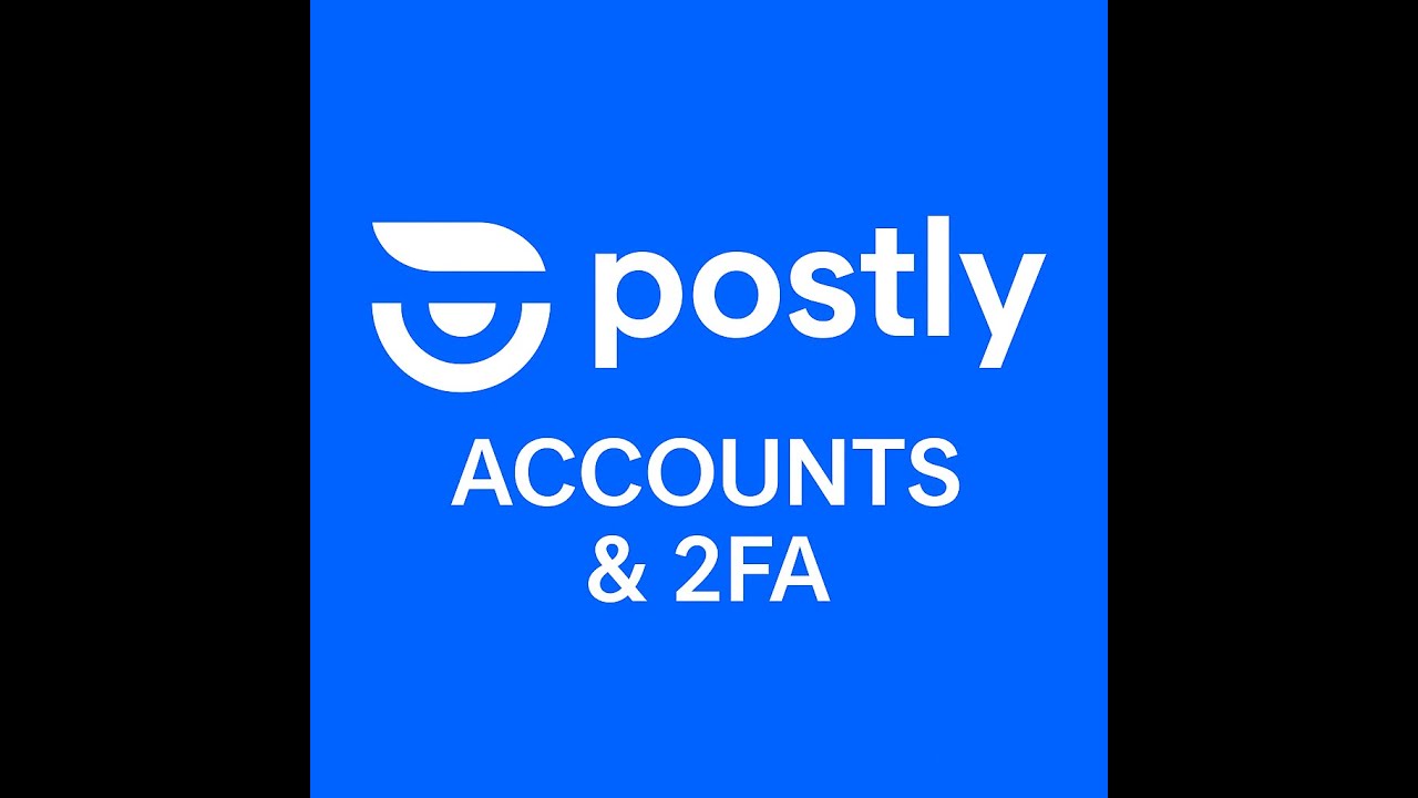 How Postly Protects Your Account — Signup, Login, Verification & 2FA Walkthrough