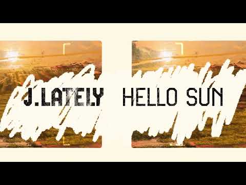 J.Lately - Hello Sun (Official Audio)