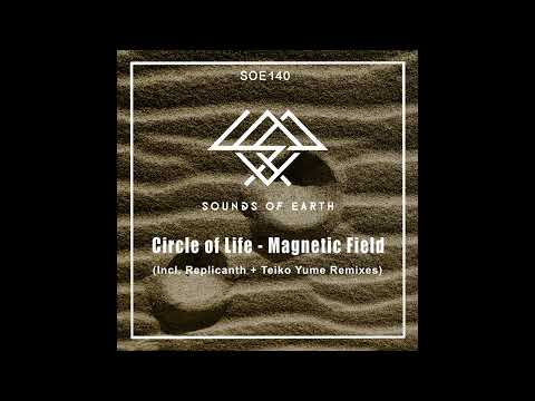 SOE140 Circle of Life - Magnetic Field (Replicanth Remix)