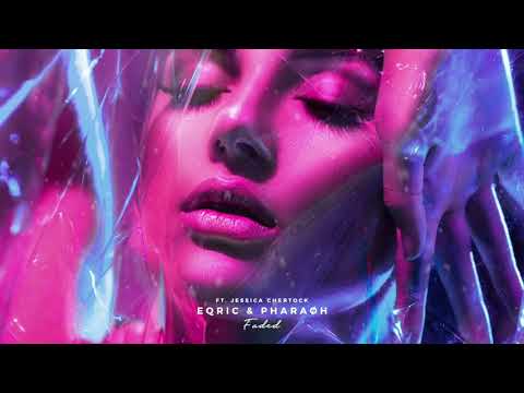 EQRIC, PHARAØH, Jessica Chertock - Faded