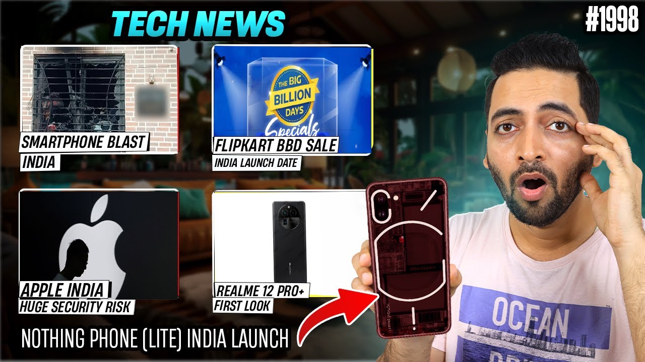Nothing Phone (Lite),Smartphone Blast India,realme 12 Pro+ First Look,iPhones Big Security Issue,