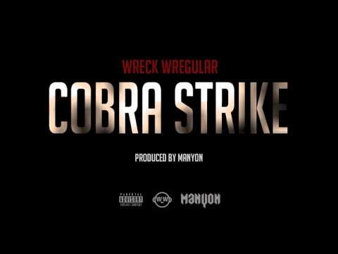 Wreck Wregular - Cobra Strike Produced By Manyon + MP3