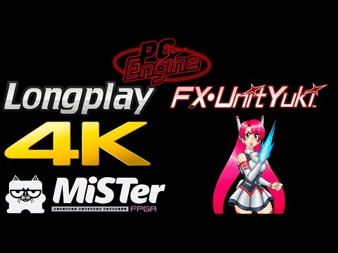 FX Unit Yuki PC ENGINE ▪ Longplay  ▪  4K  ▪  MISTer FPGA