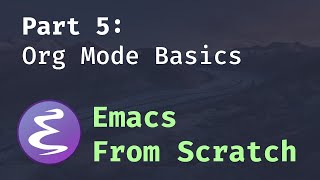 Emacs From Scratch #5 - Org Mode Basics