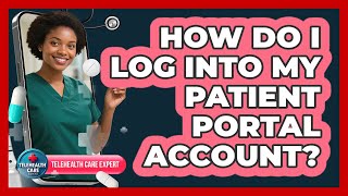 How Do I Log Into My Patient Portal Account