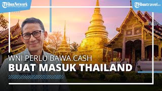 WNI ke Thailand Harus Sedia Cash Rp 6,5 Juta, Sandiaga Uno: Saya Kurang Setuju