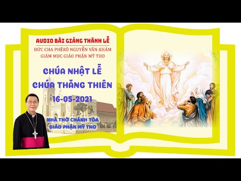 Đức Cha Phêrô suy niệm CN LỄ CHÚA THĂNG THIÊN