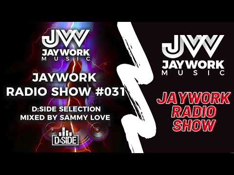 JAYWORK RADIO SHOW #031 - D:SIDE COLLECTION MIXED BY SAMMY LOVE