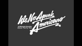 DJ Midnight Chinchilla - We No Speak Americano (House Party Mix)