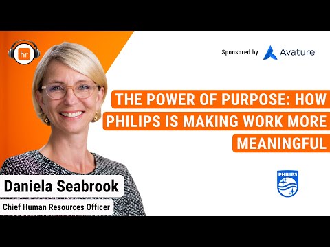 How Philips is Making Work More Meaningful | Daniela Seabrook