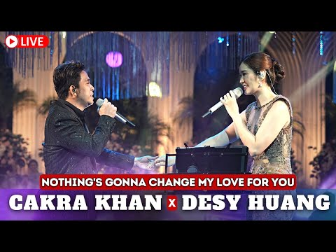 【 LIVE 】CAKRA KHAN ft DESY HUANG (Nothing's Gonna Change My Love For You)
