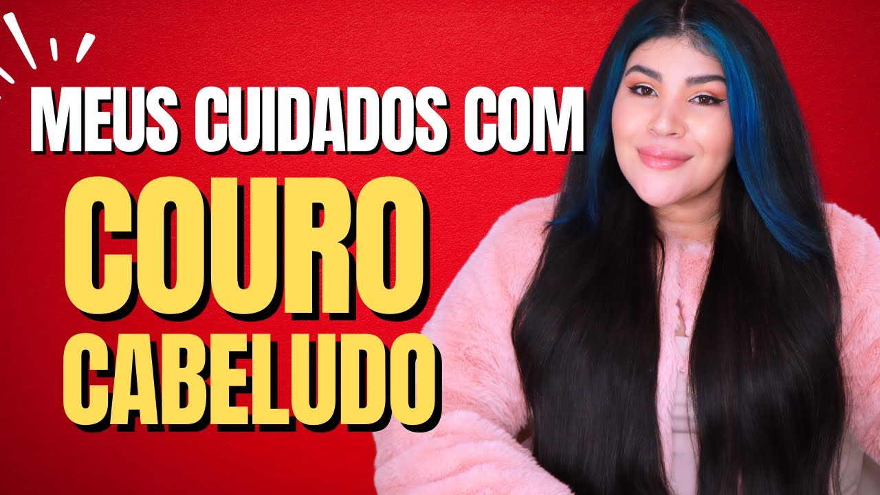 ⚠️MEUS CUIDADOS COM COURO CABELUDO: Como ter um crescimento saudável dos fios