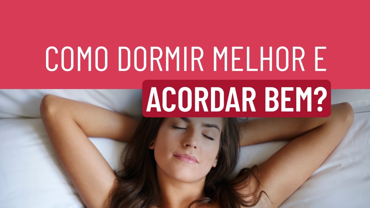 Como dormir melhor, e acordar bem?