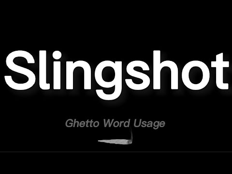 How to pronounce "SLINGSHOT" (ghetto subculture sentence example)