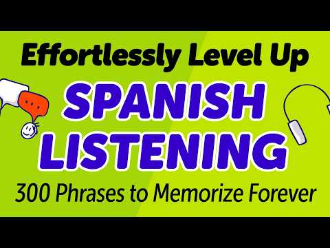 Level Up Your Spanish Listening Effortlessly with 300 Core Phrases
