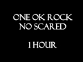 One Ok Rock - No Scared - 1 Hour!