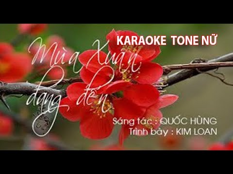 KARAOKE MÙA XUÂN ĐANG ĐẾN - TONE NỮ - SÁNG TÁC : QUỐC HÙNG - HAIANH KARA HD