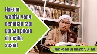 Download lagu Hukum wanita yang berhijab tapi upload photo di media sosial | ustad Ja'far At Thayyar, Lc. MA. mp3 Download lagu Hukum wanita yang berhijab tapi upload photo di media sosial | ustad Ja'far At Thayyar, Lc. MA. mp3