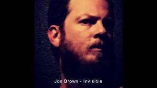 Jon Brown - Invisible