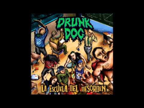 Drunk Dog - 'La Escuela Del Desorden' - Full Album