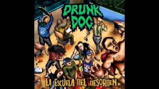 Drunk Dog - 'La Escuela Del Desorden' - Full Album
