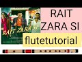 Rait Zara Si flutetutorial || Atrangi Re flutelesson || @shyamflute5002