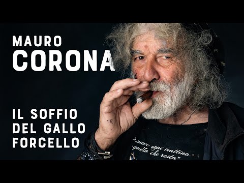 Mauro Corona - l'intervista - Il soffio del gallo forcello