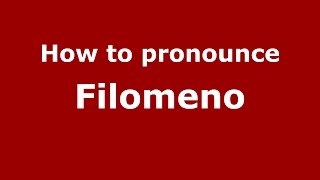 How to pronounce Filomeno