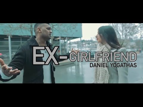 Daniel Yogathas -  Ex Girlfriend  (Official Video) - DY