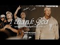 I Thank God + JWLKRS Worship feat. Blake Wiggins and Ryan Ellis | Housefires (Official Video)